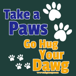 Take A Paws Go Hug Your Dawg - Womens T-shirt - White outlined text Design