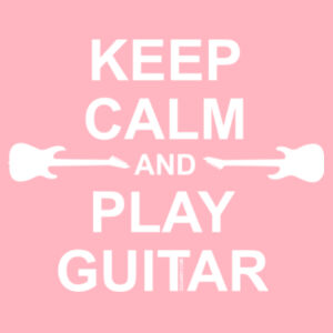Keep Calm And Play Guitar - Single sided Print - Womens Design
