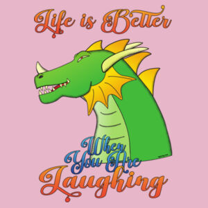 Life is Better When you are Laughing - Womens T-shirt Design