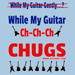 My Guitar Ch Ch Chugs - Women's T-shirt - Reverse Design