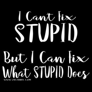 I Can't Fix Stupid - Men's, Front - white text Design
