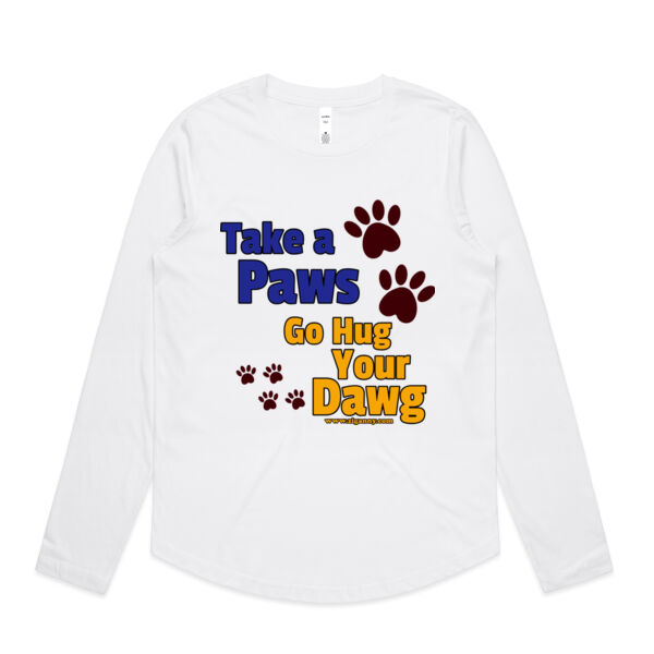 Take A Paws Go Hug Your Dawg - Womens Long Sleeve T-shirt Thumbnail