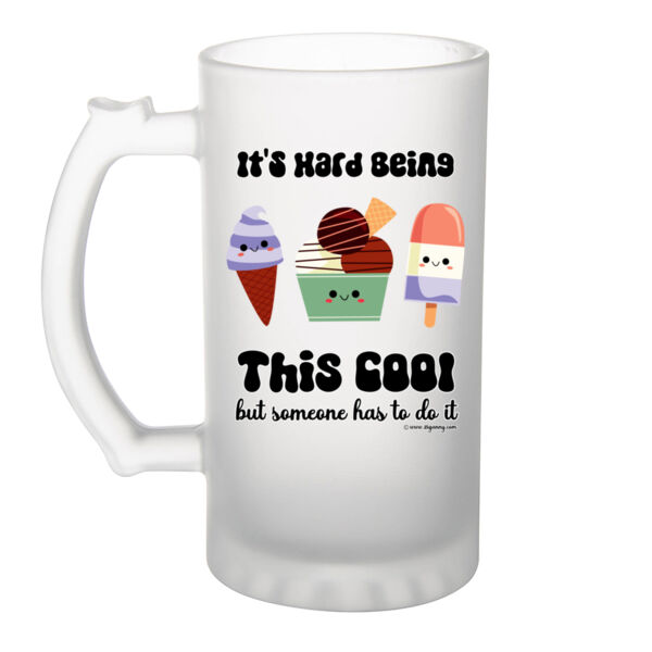 It's Hard Being This Cool - Frosted Glass Thumbnail