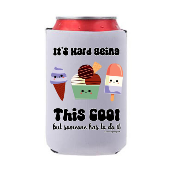 It's Hard Being This Cool - White Can Cooler  Thumbnail